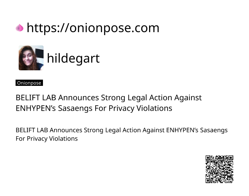 belift-lab-announces-strong-legal-action-against-enhypens-sasaengs-for-privacy-violations