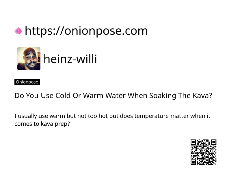 do-you-use-cold-or-warm-water-when-soaking-the-kava