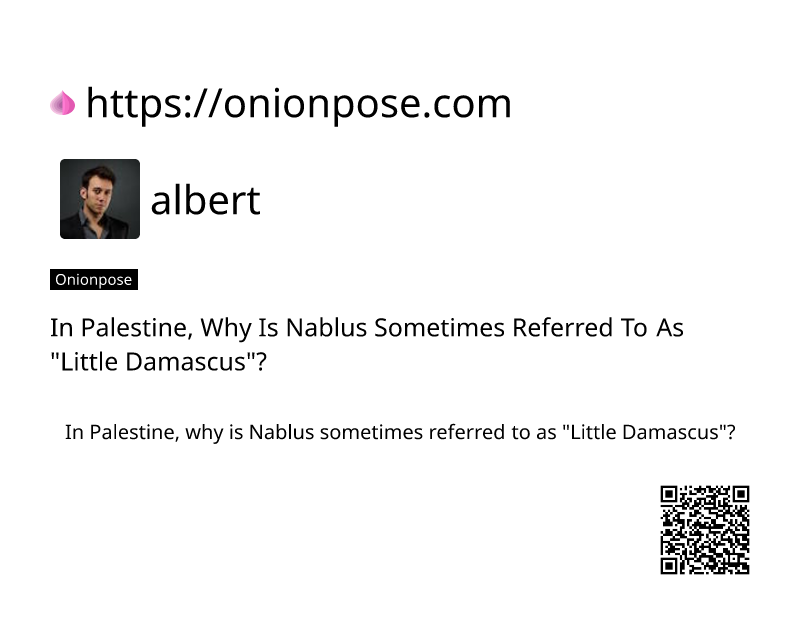 in-palestine-why-is-nablus-sometimes-referred-to-as-little-damascus