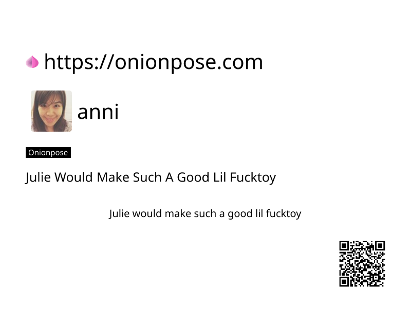 julie-would-make-such-a-good-lil-fucktoy