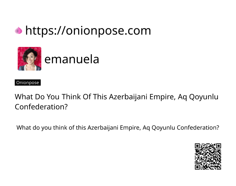 what-do-you-think-of-this-azerbaijani-empire-aq-qoyunlu-confederation